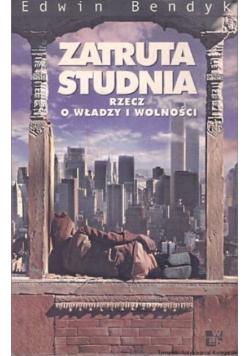 Zatruta studnia Rzecz o władzy i wolności