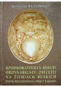 Rzymskokatoliccy biskupi ordynariusze diecezji na ziemiach ruskich