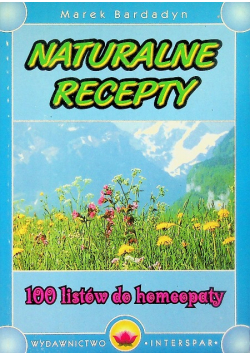 Naturalne recepty 100 listów do homeopaty