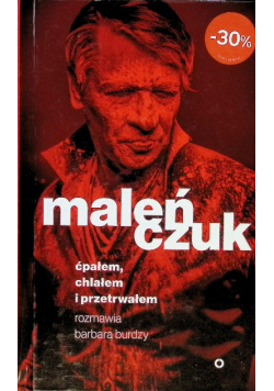 Maleńczuk ćpałem chlałem i przetrwałem
