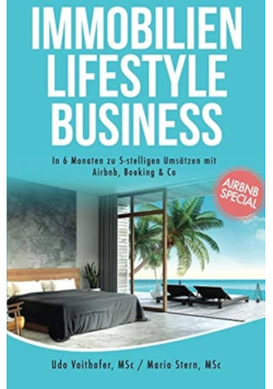 Immobilien Lifestyle Business: In 6 Monaten zu 5-stelligen Umsatzen mit Airbnb, Booking & Co