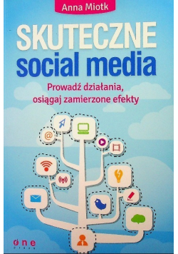 Skuteczne social media Prowadź działania osiągaj zamierzone efekty