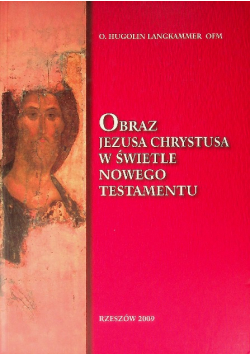 Obraz Jezusa Chrystusa w swietle nowego testamentu