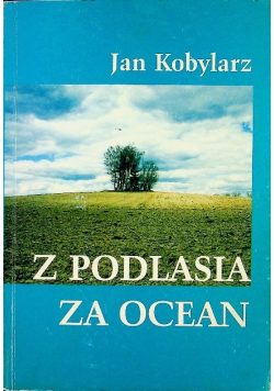 Z Podlasia za ocean
