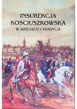 Insurekcja Kościuszkowska w dziejach i tradycji