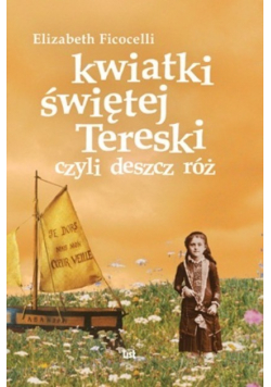 Kwiatki świętej Tereski czyli deszcz róż