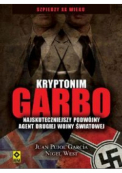 Kryptonim Garbo Najskuteczniejszy podwójny agent drugiej wojny światowej