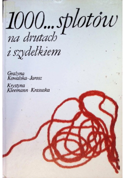 1000 splotów na drutach i szydełkiem