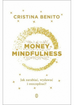 Money Mindfullness Jak zarabiać wydawać i oszczędzać