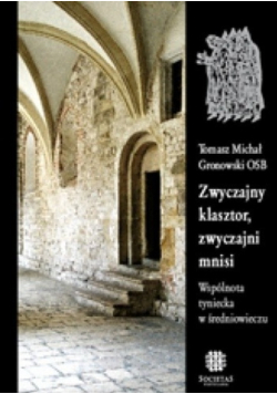 Zwyczajny klasztor, zwyczajni mnisi. Wspólnota tyniecka w średniowieczu