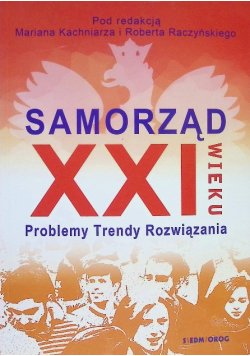 Samorząd XXI wieku. Problemy, trendy, rozwiązania