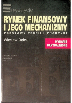 Rynek finansowy i jego mechanizmy podstawy teorii i praktyki