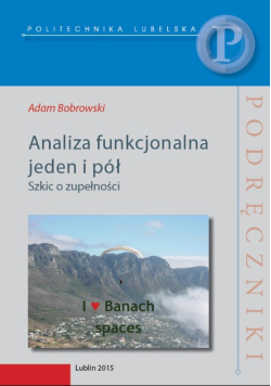 Analiza funkcjonalna jeden i pół. Szkic o zupełności