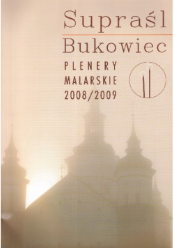 Supraśl Bukowiec Plenery malarskie 2008 / 2009