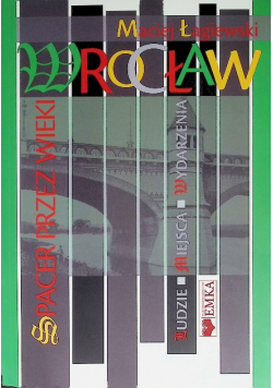 Wrocław. Spacer przez wieki