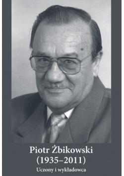 Piotr Żbikowski uczony i wykładowca