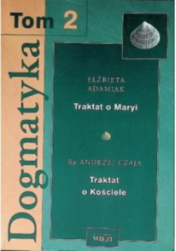 Dogmatyka traktat o Maryi traktat o Kościele Tom 2