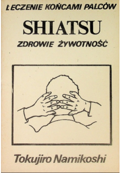 Leczenie końcami palców Shiatsu zdrowie żywotność