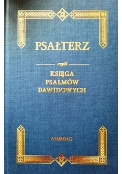 Psałterz czyli Księga Psalmów Dawidowych