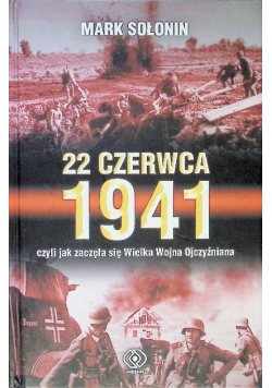 22 czerwca 1941 czyli jak zaczęła się Wielka Wojna Ojczyźniana
