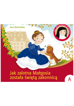 Jak zalotna Małgosia została świętą zakonnicą