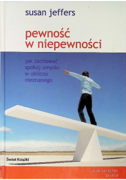Pewność w niepewności Jak zachować spokój umysłu w obliczu nieznanego