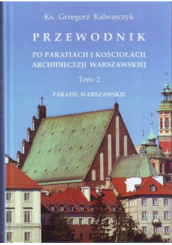 Przewodnik po parafiach i kościołach Archidiecezji Warszawskiej Tom 2