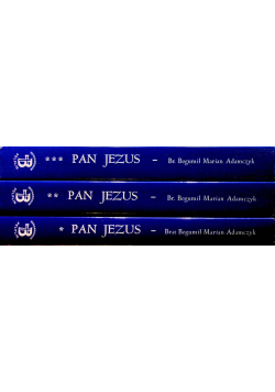 Pan Jezus epopeja ewangeliczna w 33 tytułach Tom I do III
