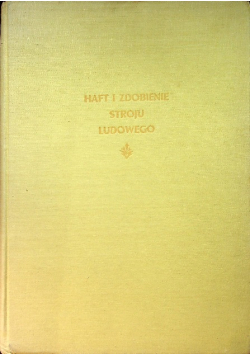 Haft i Zdobienie Stroju Ludowego
