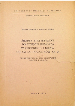 Źródła statystyczne do dziejów Pomorza Wschodniego i Kujwa od XVI do początków XX w