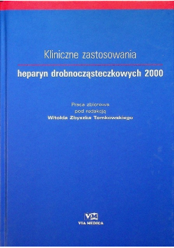 Kliniczne zastosowania heparyn drobnocząsteczkowych 2000