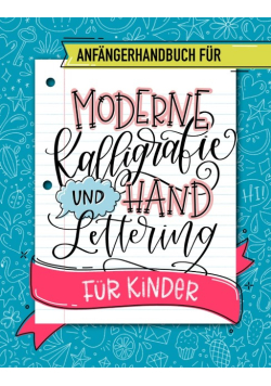 Anfangerhandbuch fur moderne Kalligrafie und Hand Lettering fur Kinder