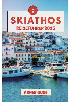 Skiathos Reisefuhrer 2025