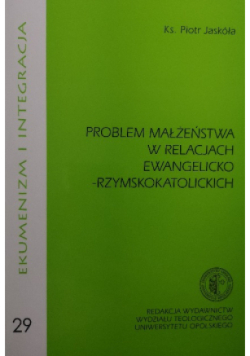 Problem małżeństwa w relacjach Ewangelicko Rzymskokatolickich