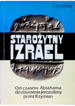 Starożytny Izrael od czasó Abrahama do zburzenia Jerozolimy przez Rzymian