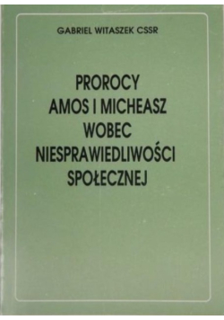 Prorocy Amos i Micheasz wobec niesprawiedliwości społecznej