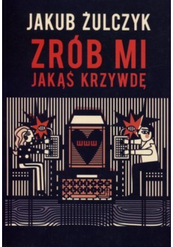 Zrób mi jakąś krzywdę