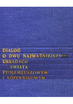 Dialog o dwu najważniejszych układach świata Ptolemeuszowym i Kopernikowym