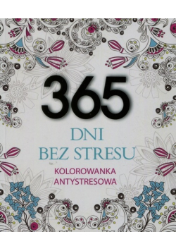 365 dni bez stresu Kolorowanka antystresowa