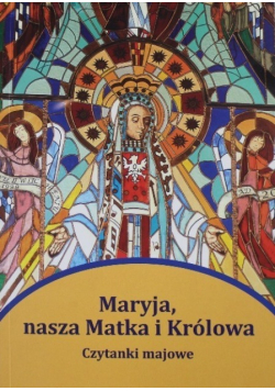 Maryja nasza Matka i Królowa Czytanki majowe