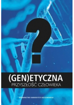 (Gen)etyczna przyszłość człowieka