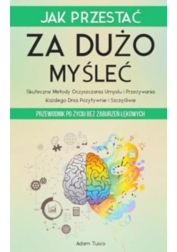 Jak przestać za dużo myśleć