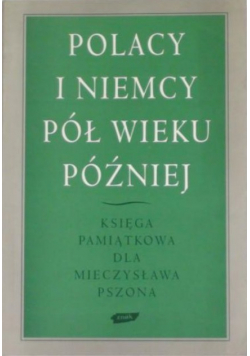 Polacy i Niemcy pół wieku później