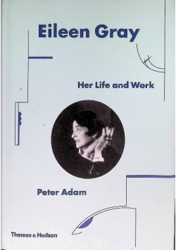 Eileen Gray : Her Life and Work
