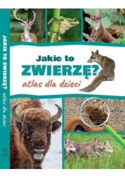 Jakie to zwierzę Atlas dla dzieci