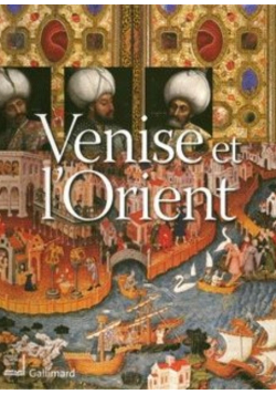 Venise et l'Orient  828-1797
