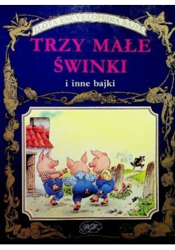 Złota encyklopedia bajek Trzy małe świnki i inne bajki