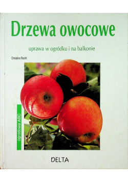 Drzewa owocowe uprawa w ogródku i na balkonie