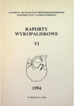 Raporty wykopaliskowe Tom VI