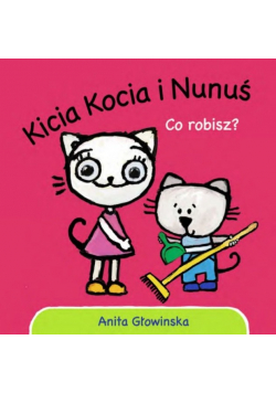 Kicia Kocia i Nunuś Co robisz